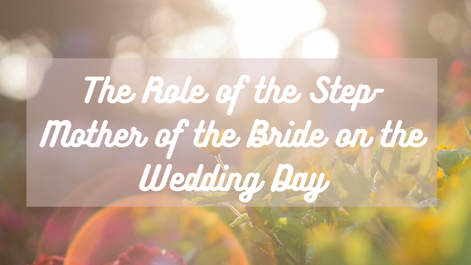 The Role of the StepMother of the Bride | SleekTrends